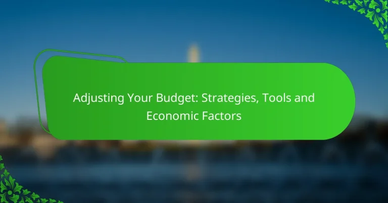 Adjusting Your Budget: Strategies, Tools and Economic Factors