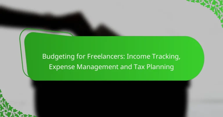Budgeting for Freelancers: Income Tracking, Expense Management and Tax Planning