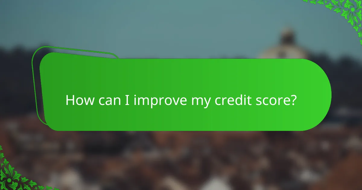 How can I improve my credit score?
