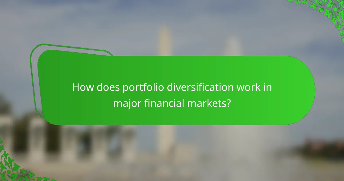How does portfolio diversification work in major financial markets?