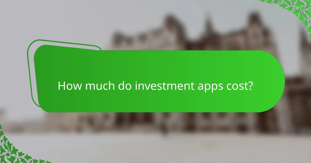 How much do investment apps cost?