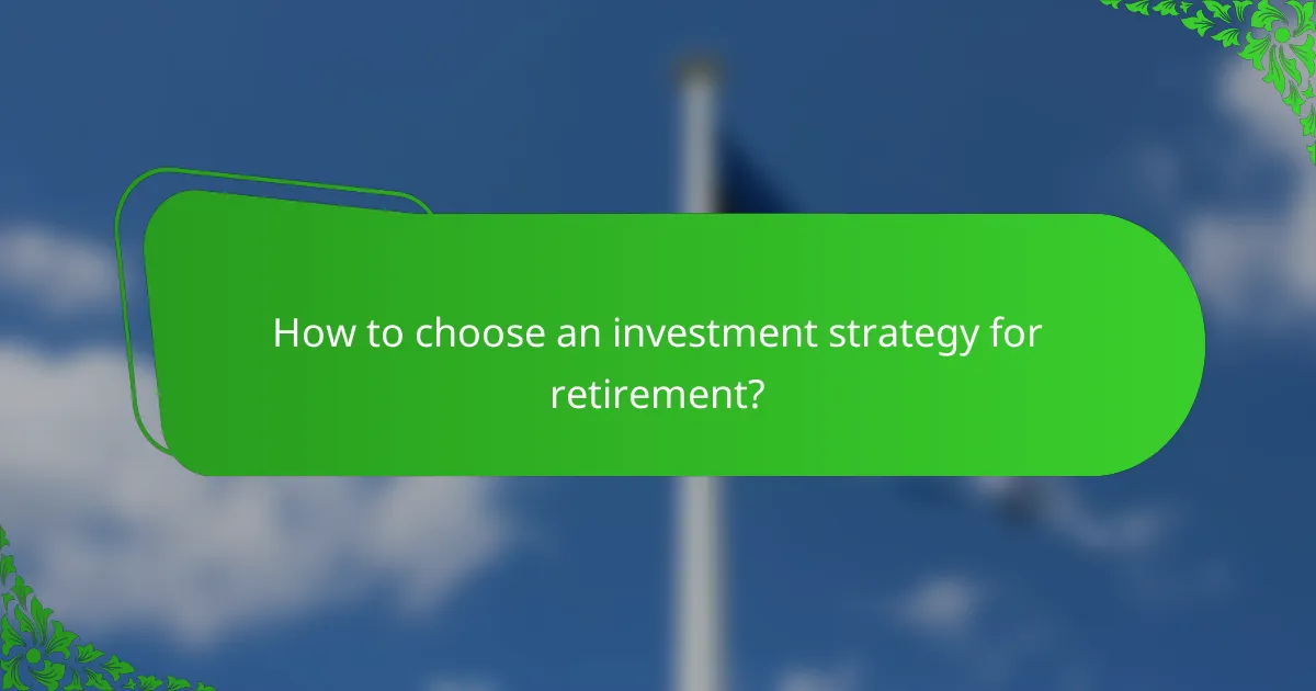 How to choose an investment strategy for retirement?