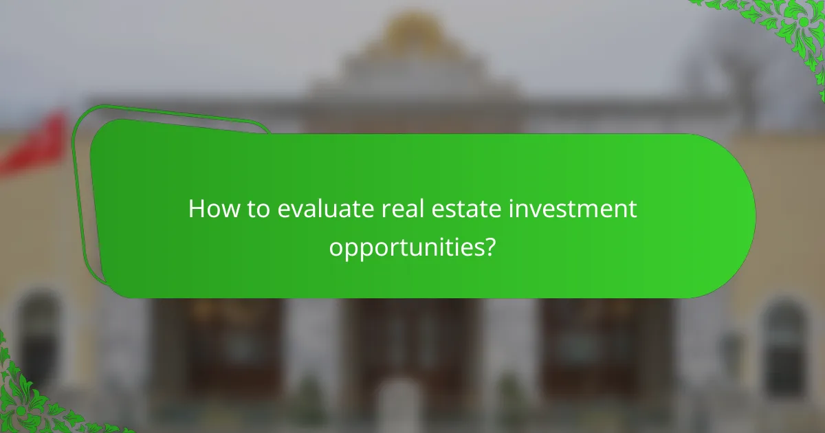 How to evaluate real estate investment opportunities?