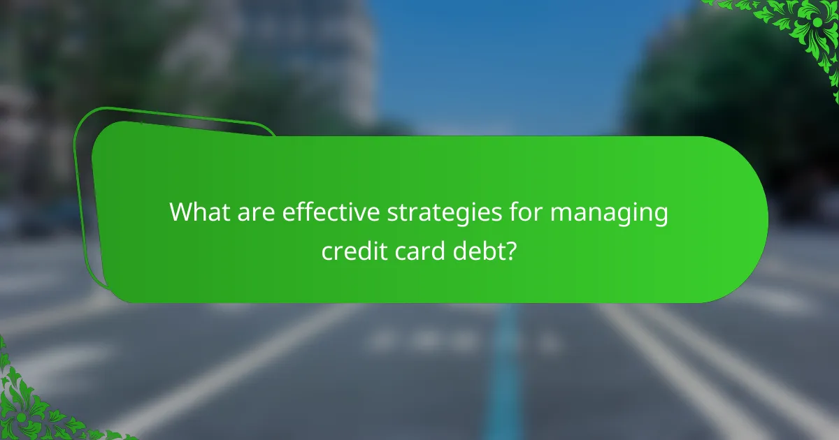 What are effective strategies for managing credit card debt?