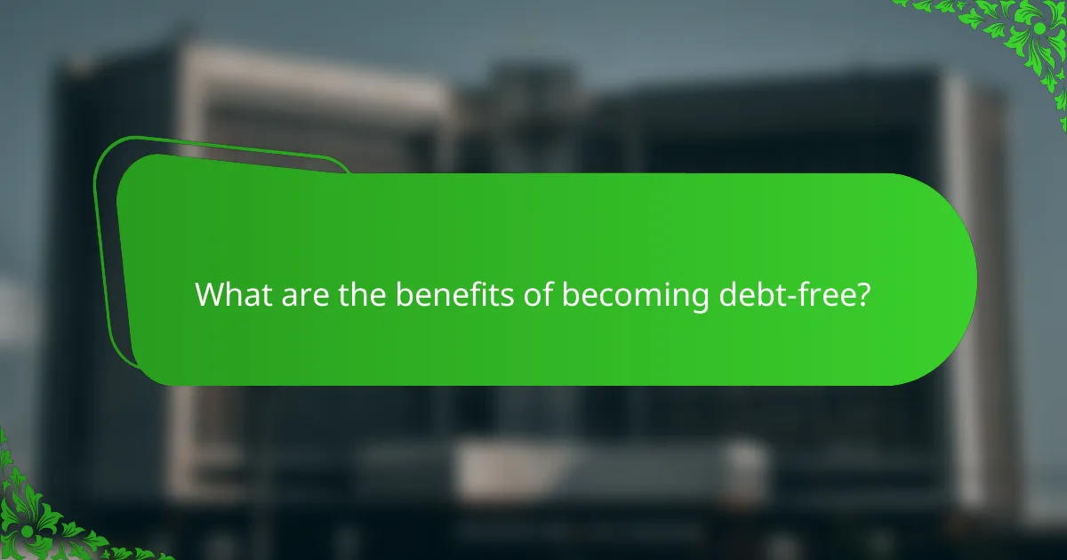 What are the benefits of becoming debt-free?