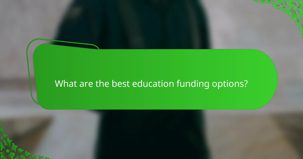 What are the best education funding options?