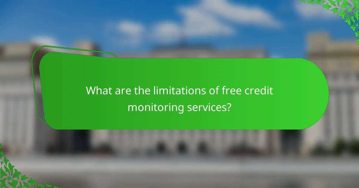 What are the limitations of free credit monitoring services?