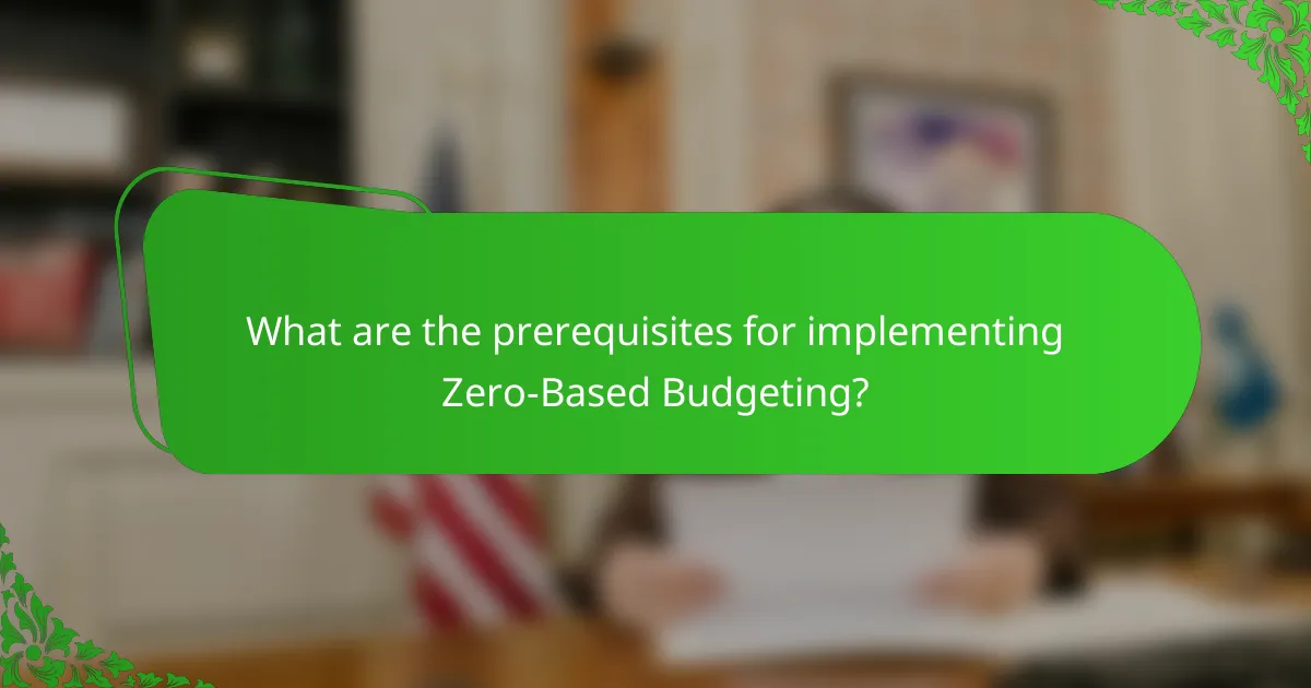 What are the prerequisites for implementing Zero-Based Budgeting?
