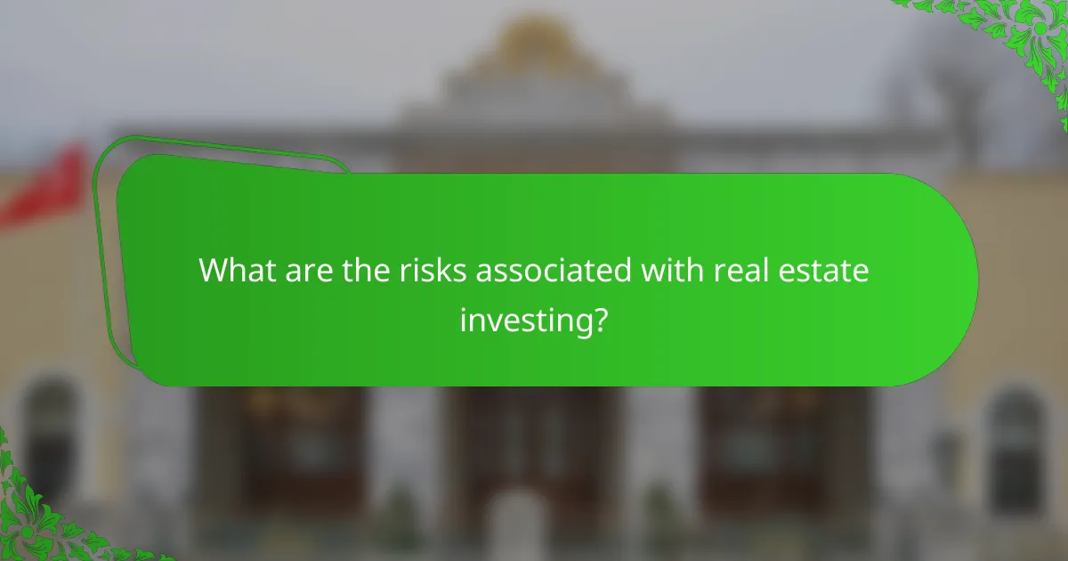 What are the risks associated with real estate investing?