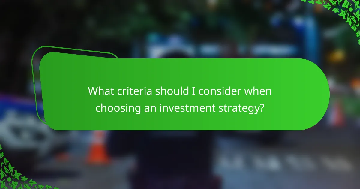 What criteria should I consider when choosing an investment strategy?