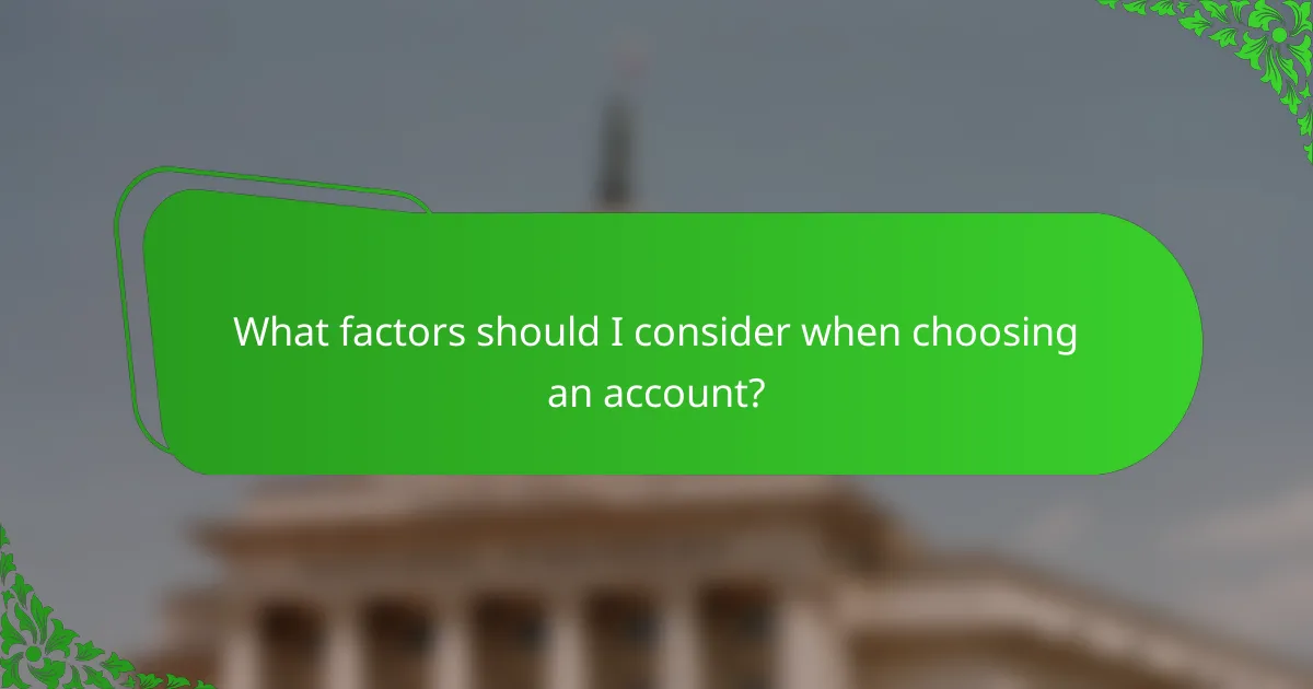 What factors should I consider when choosing an account?