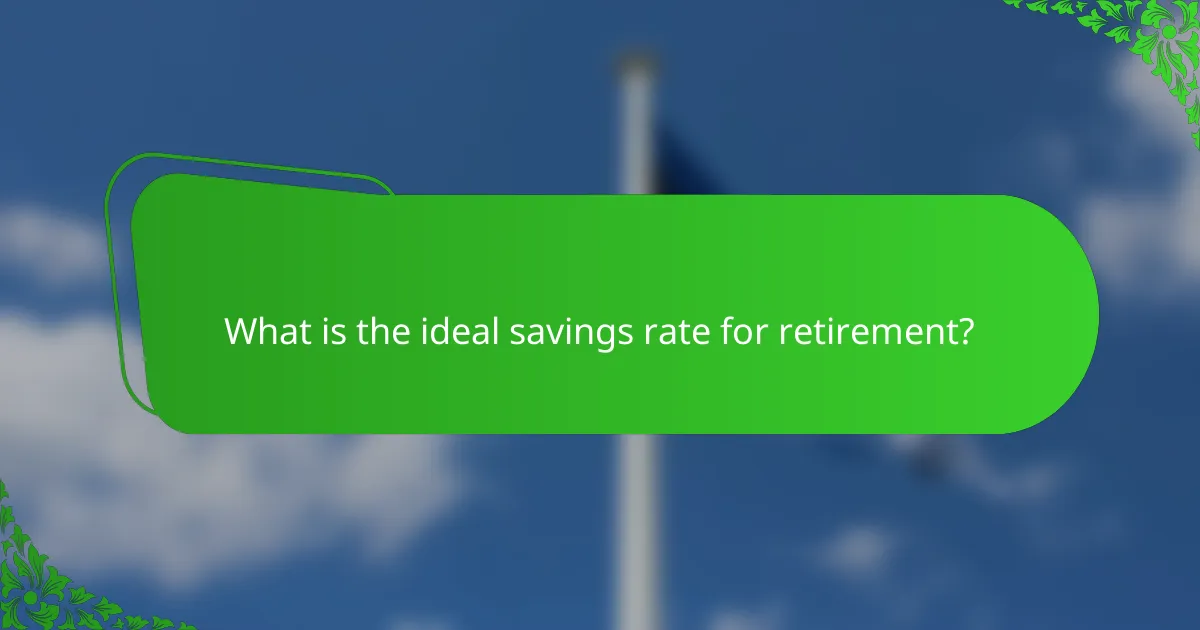 What is the ideal savings rate for retirement?