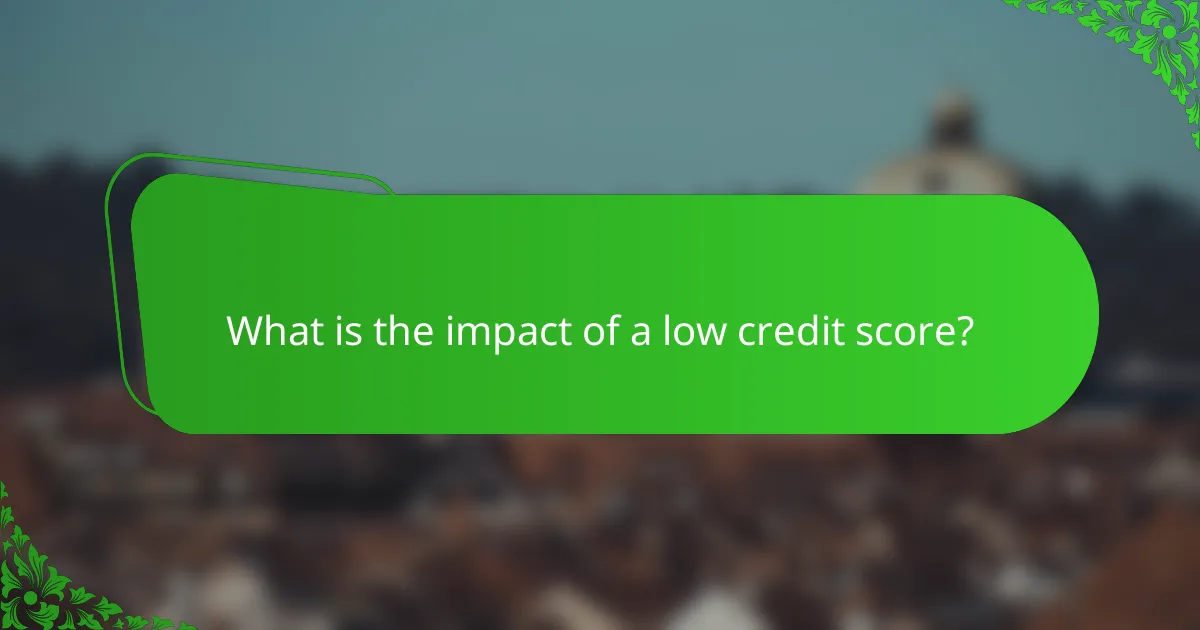 What is the impact of a low credit score?