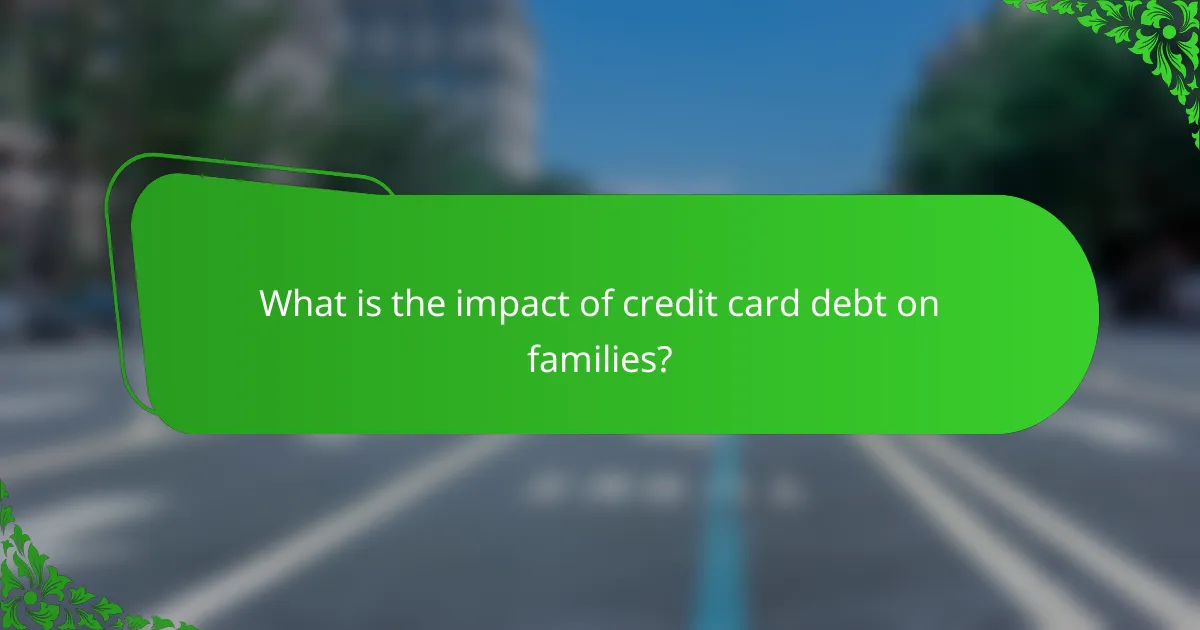 What is the impact of credit card debt on families?