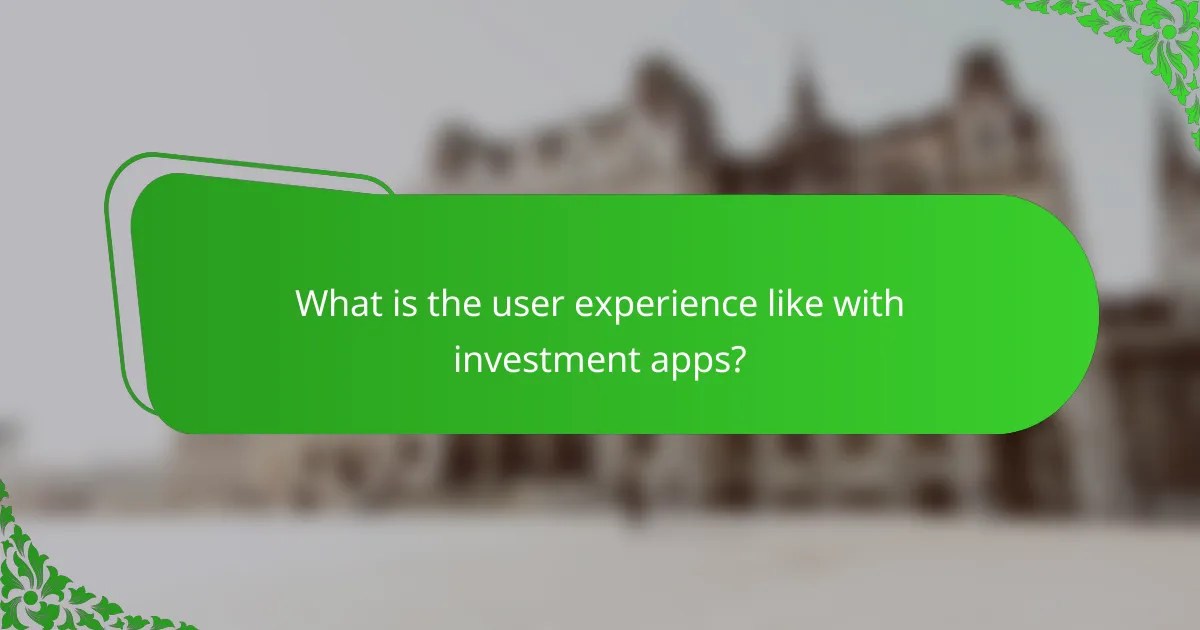 What is the user experience like with investment apps?