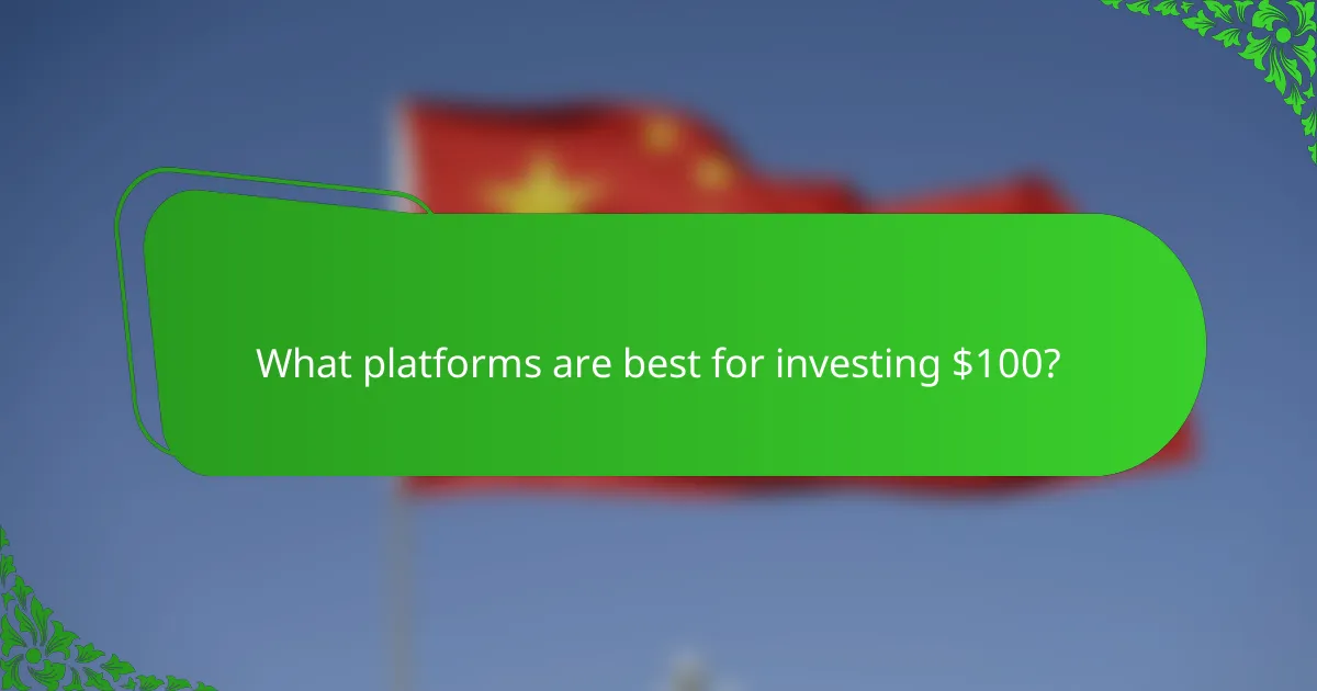What platforms are best for investing $100?