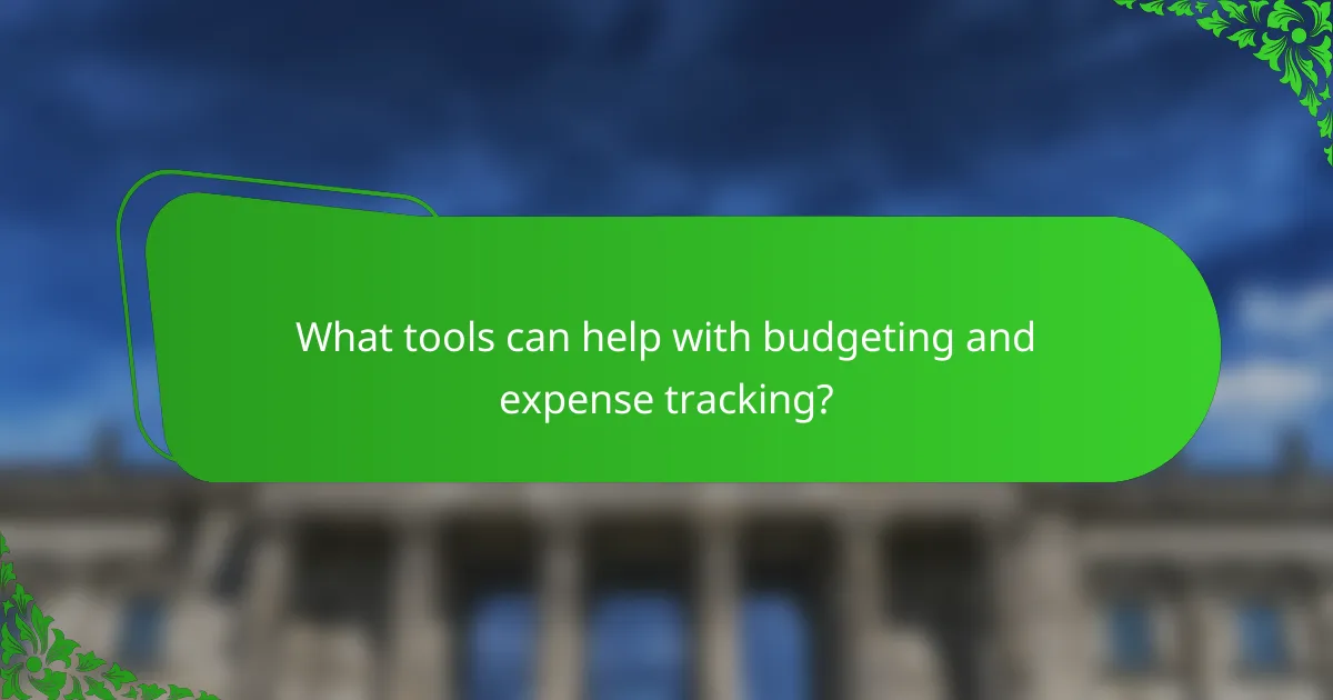 What tools can help with budgeting and expense tracking?
