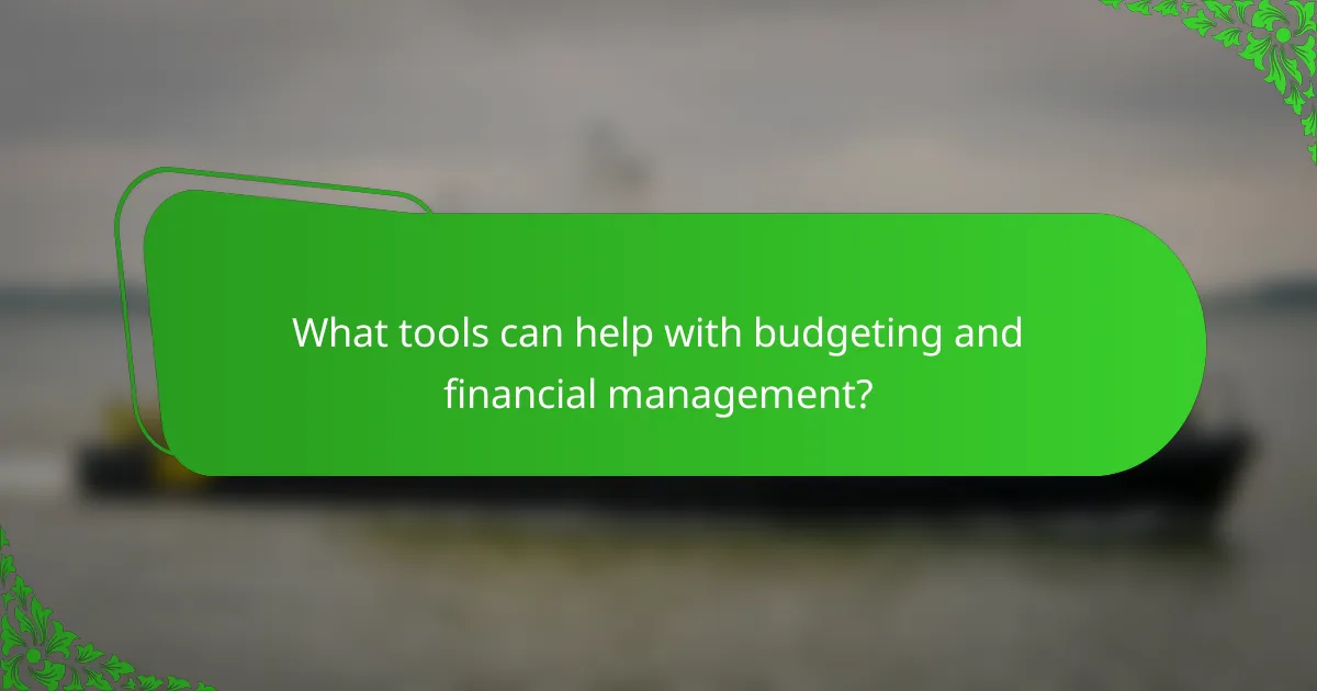 What tools can help with budgeting and financial management?