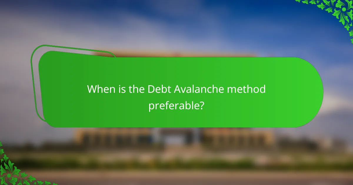 When is the Debt Avalanche method preferable?