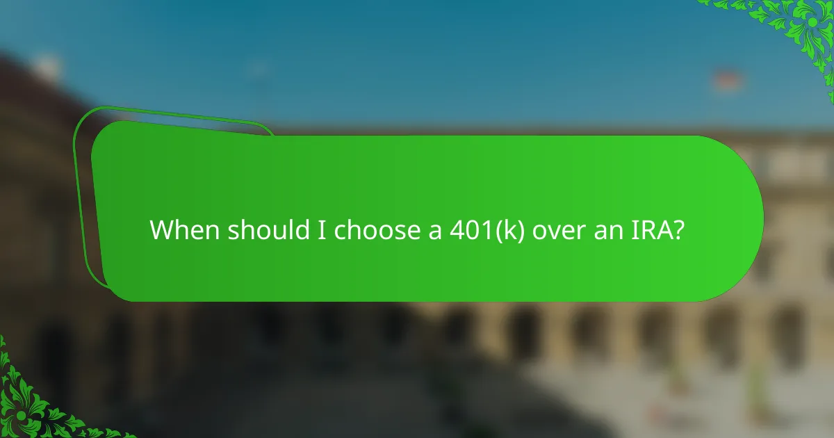 When should I choose a 401(k) over an IRA?