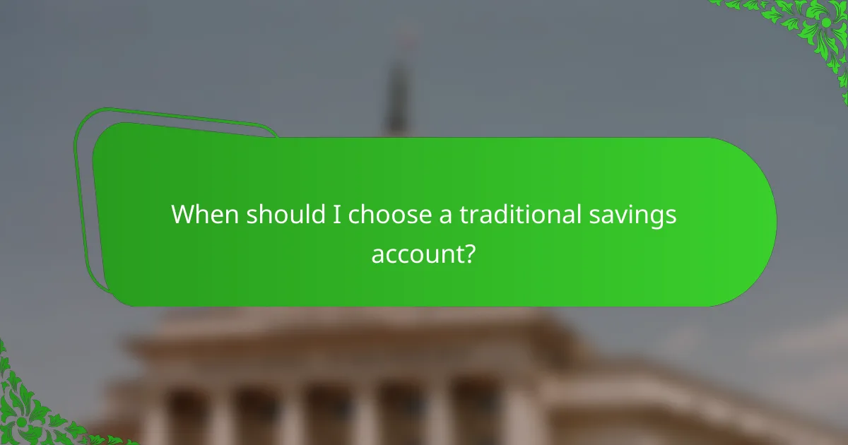 When should I choose a traditional savings account?